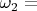 \omega_2 =