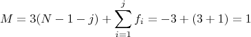 $$M = 3(N - 1 - j) +\sum\limits_{i=1}^{j}f_i = -3 + (3+1) = 1$$