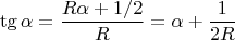 $$
\tg \alpha = \dfrac{R\alpha + 1/2}{R} = \alpha + \dfrac{1}{2R}
$$