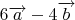 $\[
6\overrightarrow a  - 4\overrightarrow b 
\]
$