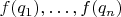 $f(q_1), \ldots, f(q_n)$