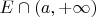 $E \cap (a, +\infty)$
