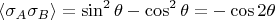 $$\langle \sigma_A\sigma_B\rangle=\sin^2\theta-\cos^2\theta =-\cos 2\theta$$