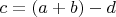 $c=(a+b)-d$