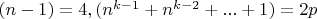 $(n-1) = 4, (n^{k-1}+n^{k-2} + ... +1) = 2p$