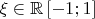 $\xi \in \mathbb{R} \left[ -1;1 ]\right$