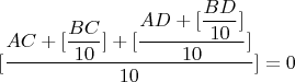 $[\dfrac{AC+[\dfrac{BC}{10}]+[\dfrac{AD+[\dfrac{BD}{10}]}{10}]}{10}]=0$
