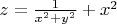 $z=\frac {1}{x^2+y^2}+x^2$