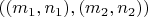 $((m_1,n_1),(m_2,n_2))$