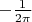 $-\frac{1}{2\pi}$