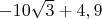 $-10\sqrt3+4,9$
