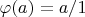 $\varphi(a)=a/1$ $\varphi(a)=a/1$