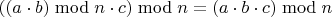 $((a \cdot b)\bmod n \cdot c)\bmod n = (a \cdot b \cdot c)\bmod n$