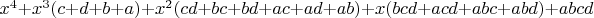 $x^4+x^3(c+d+b+a)+x^2(cd+bc+bd+ac+ad+ab)+x(bcd+acd+abc+abd)+abcd$