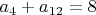 $a_4+a_{12}=8$