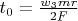 $t_0 = \frac{w_3 m r}{2 F}$