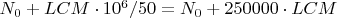 $N_0 + LCM \cdot 10^6 /50 = N_0 + 250000 \cdot LCM$