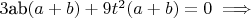 $ 3 \text{ab} (a+b)+9t^2(a+b) = 0 \implies $