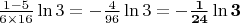 $\frac{1 - 5}{6 \times 16} \ln 3 = -\frac{4}{96} \ln 3 = \mathbf{-\frac{1}{24} \ln 3}$