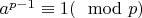$a^{p-1}\equiv 1(\mod p)$