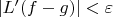$|L'(f-g)|<\varepsilon$