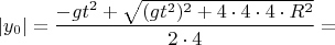 $$|y_0| = \frac{-gt^2 + \sqrt{(gt^2)^2 + 4 \cdot 4 \cdot 4 \cdot R^2}}{2 \cdot 4}= $$