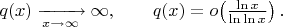 $q(x)\xrightarrow[x\to\infty]{}\infty,\qquad q(x)=o\!\left(\frac{\ln x}{\ln\ln x}\right). $