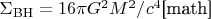 $\(\Sigma_{\rm BH}=16\pi G^2 M^2/c^4\)[math]$