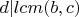 $d|lcm(b,c)$ $d|lcm(b,c)$