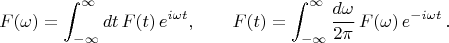 $$F(\omega)=\int_{-\infty}^{\infty}dt\,F(t)\,e^{i\omega t}, \qquad F(t)=\int_{-\infty}^{\infty}\frac{d\omega}{2\pi}\,F(\omega)\,e^{-i\omega t}\,.$$