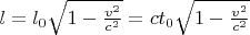 $l=l_0\sqrt{1-\frac{v^2}{c^2}}=ct_0\sqrt{1-\frac{v^2}{c^2}}$