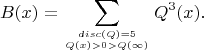 $$B(x) = \sum\limits_{\operator{disc} (Q) = 5 \atop Q(x) > 0 > Q(\infty)} Q^3(x).$$