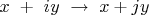 $x\ +\ iy\ \rightarrow\ x+jy$ $x\ +\ iy\ \rightarrow\ x+jy$