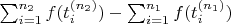 $\sum_{i=1}^{n_2} f(t_i^{(n_2)})  - \sum_{i=1}^{n_1} f(t_i^{(n_1)})$