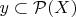 $y \subset \mathcal P(X)$