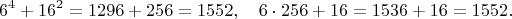 $$
6^4+16^2=1296+256=1552,\quad 6\cdot256+16=1536+16=1552.
$$