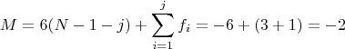 $$M = 6(N - 1 - j) +\sum\limits_{i=1}^{j}f_i = -6 + (3+1) = -2$$