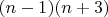 $(n-1)(n+3)$