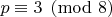 $p \equiv 3 \pmod{8}$ $p \equiv 3 \pmod{8}$