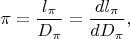 $$\displaystyle\pi=\frac{l_{\pi}}{D_{\pi}}=\frac{dl_{\pi}}{dD_{\pi}},$$