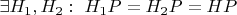 $\exists H_1, H_2: \ H_1 P=H_2 P=HP$