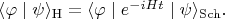 $\langle\varphi\mid\psi\rangle_\mathrm{H}=\langle\varphi\mid e^{-iHt}\mid\psi\rangle_\mathrm{Sch}.$