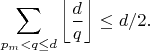 $$\sum_{p_m < q \leq d} \left\lfloor\frac{d}{q}\right\rfloor \leq d/2.$$