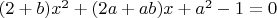 $(2+b)x^2+(2a+ab)x+a^2-1=0$