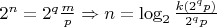 $2^n=2^q\frac{m}{p}\Rightarrow n=\log_2\frac{k(2^qp)}{2^qp}$