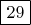 $\boxed{29}$