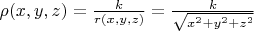 $\rho(x, y, z) = \frac{k}{r(x, y, z)} = \frac{k}{\sqrt{x^2+y^2+z^2}}$ $\rho(x, y, z) = \frac{k}{r(x, y, z)} = \frac{k}{\sqrt{x^2+y^2+z^2}}$