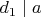 $d_1 \mid a$