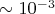 $\sim 10^{-3}$