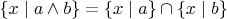 $\{x\mid a\wedge b\} = \{x\mid a\}\cap\{x\mid b\}$